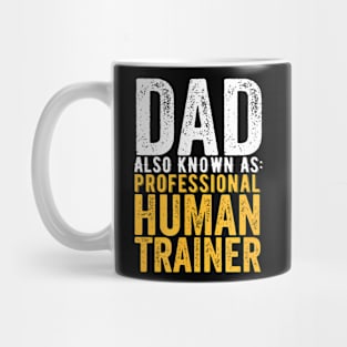 Dad Also Known As Professional Human Trainer Funny Father Mug